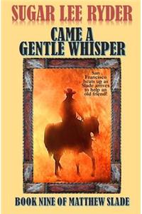 Came a Gentle Whisper