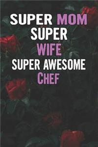 Super Mom Super Wife Super Awesome Chef
