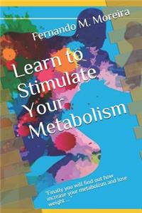 Learn to Stimulate Your Metabolism
