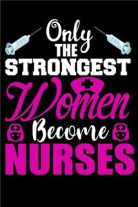 Only the strongest women become nurses