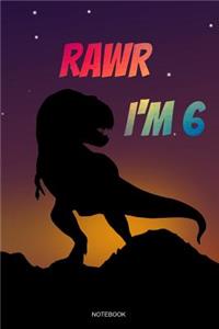 Rawr I'm 6 Notebook