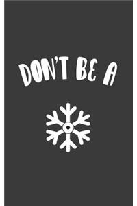 Don't Be A Snowflake
