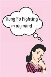 Kung Fu Fighting in My Mind Blank Lined Notebook Journal