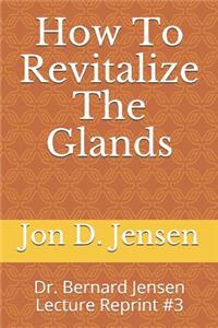 How To Revitalize The Glands
