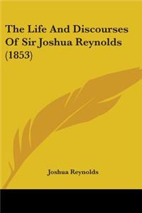 Life And Discourses Of Sir Joshua Reynolds (1853)