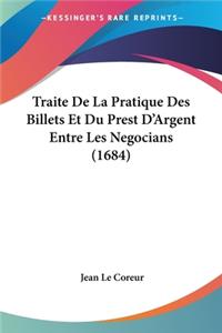 Traite De La Pratique Des Billets Et Du Prest D'Argent Entre Les Negocians (1684)