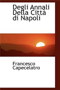 Degli Annali Della Citt Di Napoli