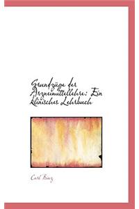 Grundz GE Der Arzneimittellehre: Ein Klinisches Lehrbuch