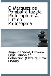 O Marquez de Pombal a Luz Da Philosophia