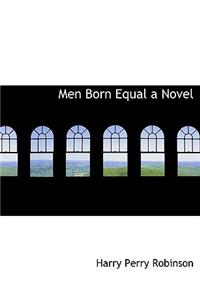 Men Born Equal a Novel