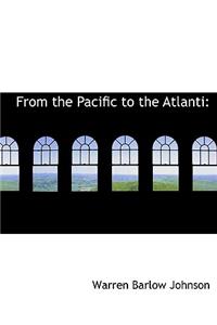 From the Pacific to the Atlanti