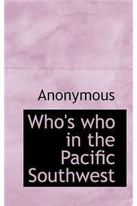 Who's Who in the Pacific Southwest