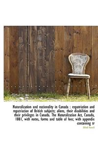 Naturalization and Nationality in Canada: Expatriation and Repatriation of British Subjects; Aliens