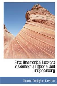 First Mnemonical Lessons in Geometry, Algebra, and Trigonometry