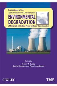 15th International Conference on Environmental Degradation of Materials in Nuclear Power Systems - Water Reactors