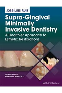 Supra-Gingival Minimally Invasive Dentistry