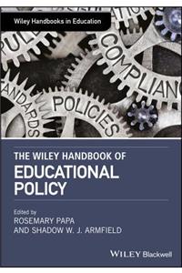 The Wiley Handbook of Educational Policy