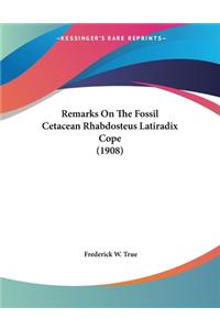 Remarks On The Fossil Cetacean Rhabdosteus Latiradix Cope (1908)