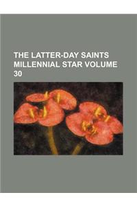 The Latter-Day Saints Millennial Star Volume 30