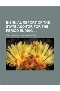 Biennial Report of the State Auditor for the Period Ending