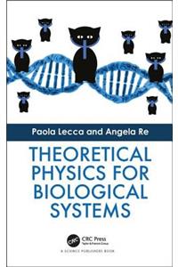 Theoretical Physics for Biological Systems