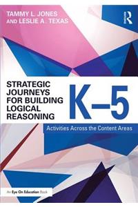 Strategic Journeys for Building Logical Reasoning, K-5