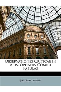Observationes Criticae in Aristophanis Comici Fabulas