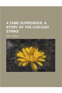 A Tame Surrender, a Story of the Chicago Strike