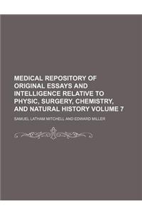 Medical Repository of Original Essays and Intelligence Relative to Physic, Surgery, Chemistry, and Natural History Volume 7