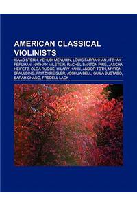 American Classical Violinists: Isaac Stern, Yehudi Menuhin, Louis Farrakhan, Itzhak Perlman, Nathan Milstein, Jascha Heifetz