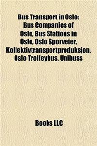 Bus Transport in Oslo: Bus Companies of Oslo, Bus Stations in Oslo, Oslo Sporveier, Kollektivtransportproduksjon, Oslo Trolleybus, Unibuss