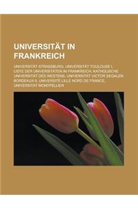 Universitat in Frankreich: Universitat Strassburg, Universitat Toulouse I, Liste Der Universitaten in Frankreich, Katholische Universitat Des Wes
