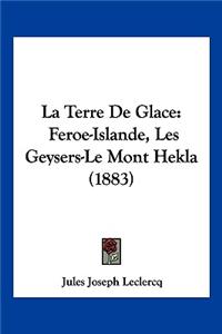 Terre De Glace: Feroe-Islande, Les Geysers-Le Mont Hekla (1883)