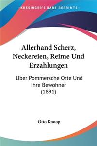 Allerhand Scherz, Neckereien, Reime Und Erzahlungen