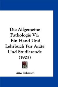 Die Allgemeine Pathologie V1
