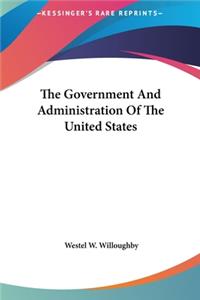 The Government and Administration of the United States