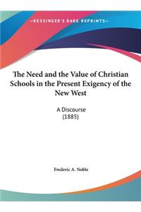 The Need and the Value of Christian Schools in the Present Exigency of the New West