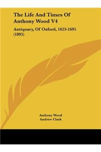 The Life and Times of Anthony Wood V4