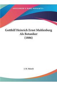 Gotthilf Heinrich Ernst Muhlenberg ALS Botaniker (1886)