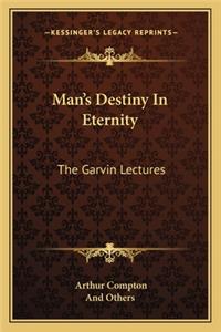 Man's Destiny In Eternity