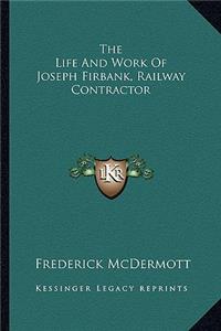 Life and Work of Joseph Firbank, Railway Contractor