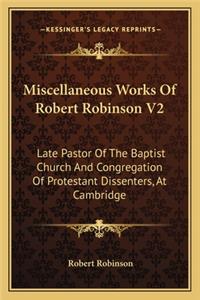 Miscellaneous Works Of Robert Robinson V2