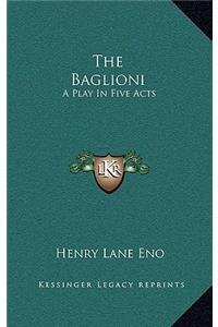 The Baglioni: A Play in Five Acts