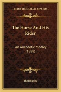 Horse and His Rider the Horse and His Rider