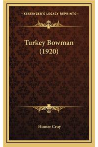 Turkey Bowman (1920)