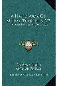 A Handbook of Moral Theology V2