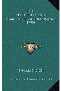 The Atmosphere And Atmospherical Phenomena (1799)