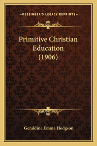 Primitive Christian Education (1906)