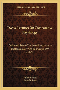 Twelve Lectures On Comparative Physiology