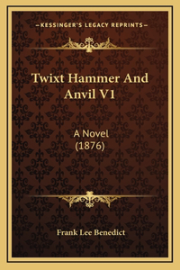 Twixt Hammer and Anvil V1